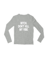 Μακρυμάνικο Μακό Παιδικό - Bitch Dont Kill My Vibe - Color Thumbnail Γκρι Μελανζέ
