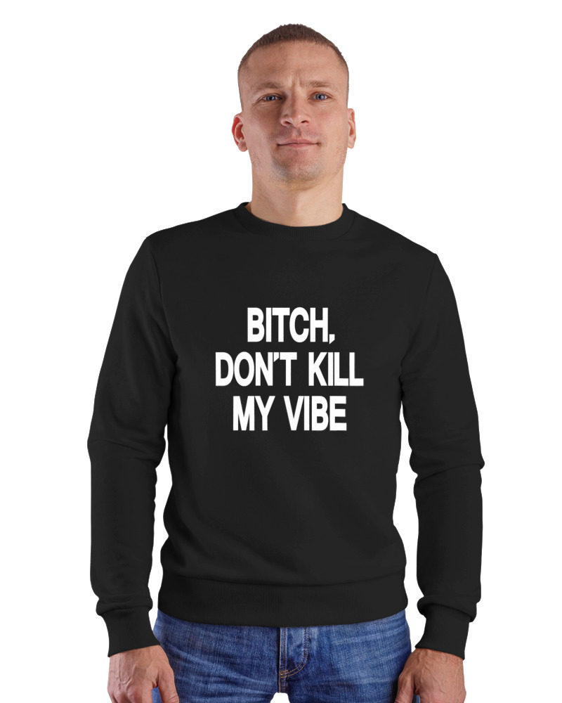 Bitch Dont Kill My Vibe - Image 1