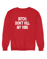 Φούτερ χωρίς κουκούλα Αντρικό - Bitch Dont Kill My Vibe - Color Thumbnail Κόκκινο