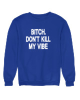 Φούτερ χωρίς κουκούλα Αντρικό - Bitch Dont Kill My Vibe - Color Thumbnail Μπλε Ρουά