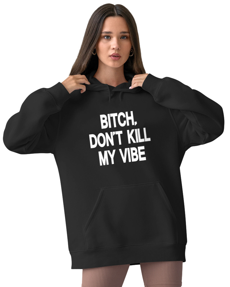 Bitch Dont Kill My Vibe - Image 2