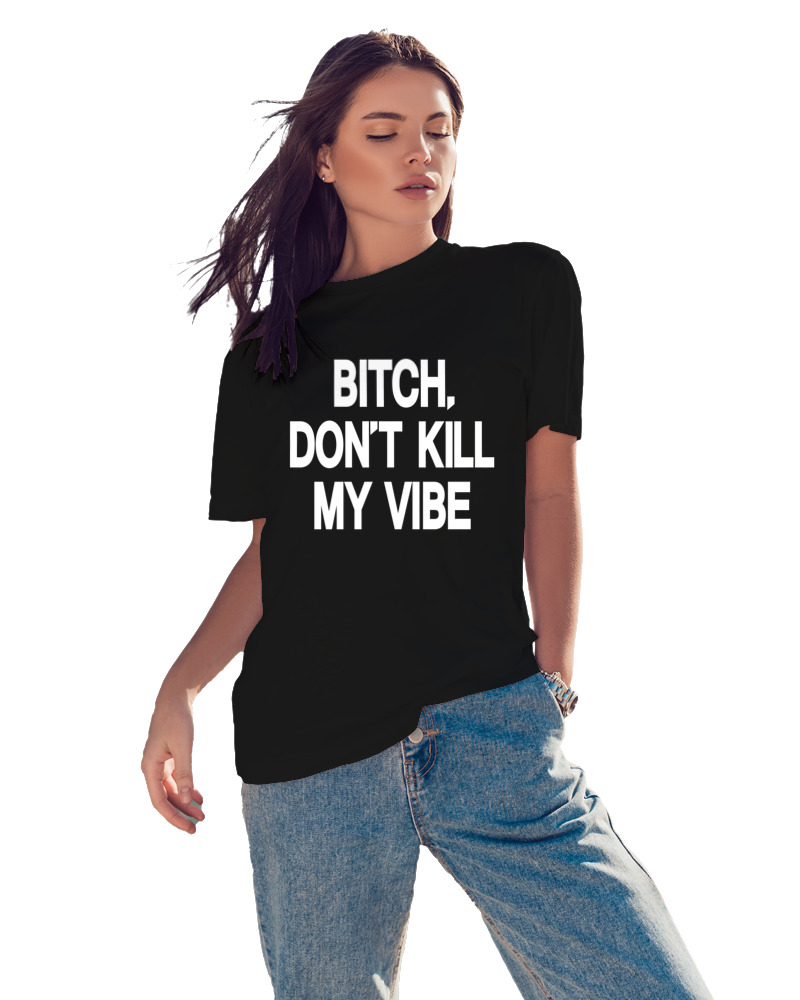 Bitch Dont Kill My Vibe - Image 2