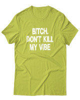 T-Shirt  Γυναικείο - Bitch Dont Kill My Vibe - Color Thumbnail Λαχανί