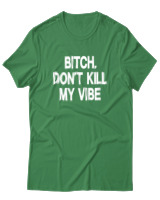 T-Shirt  Γυναικείο - Bitch Dont Kill My Vibe - Color Thumbnail Πράσινο