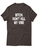 T-Shirt  Γυναικείο - Bitch Dont Kill My Vibe - Color Thumbnail Καφέ