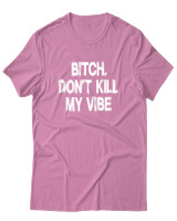 T-Shirt  Γυναικείο - Bitch Dont Kill My Vibe - Color Thumbnail Ροζ