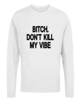 Μακρυμάνικο Μακό Αντρικό - Bitch Dont Kill My Vibe - Color Thumbnail 'Ασπρο