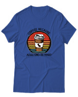 T-Shirt Αντρικό - Coffee Because Adulting Is Hard - Color Thumbnail Μπλε Ρουά