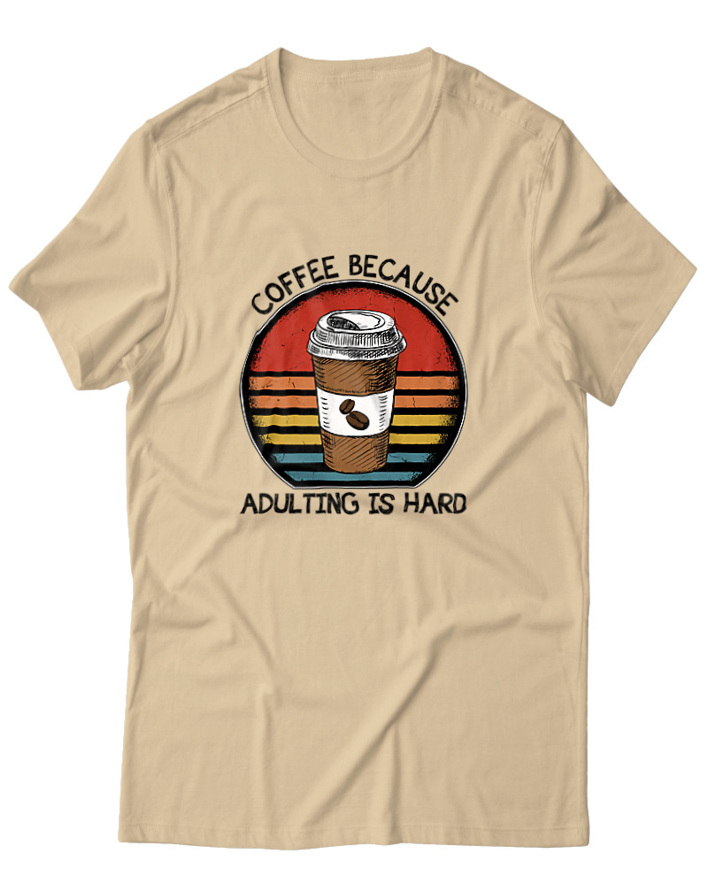 Coffee Because Adulting Is Hard - Image 0