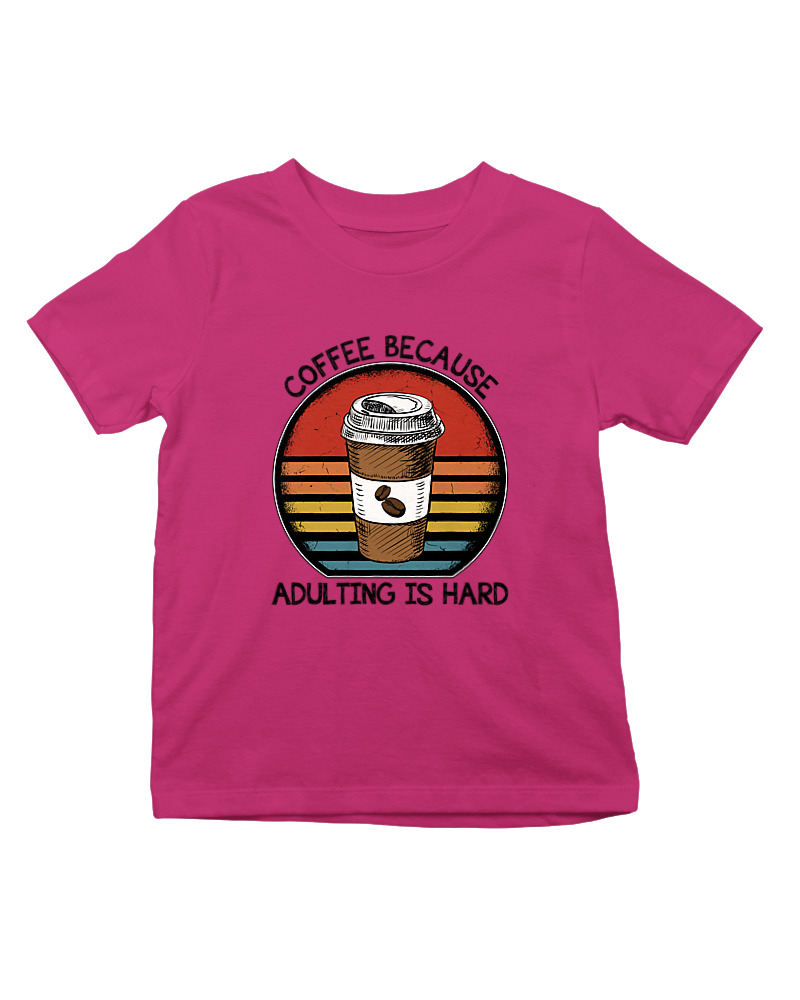 Coffee Because Adulting Is Hard - Image 0