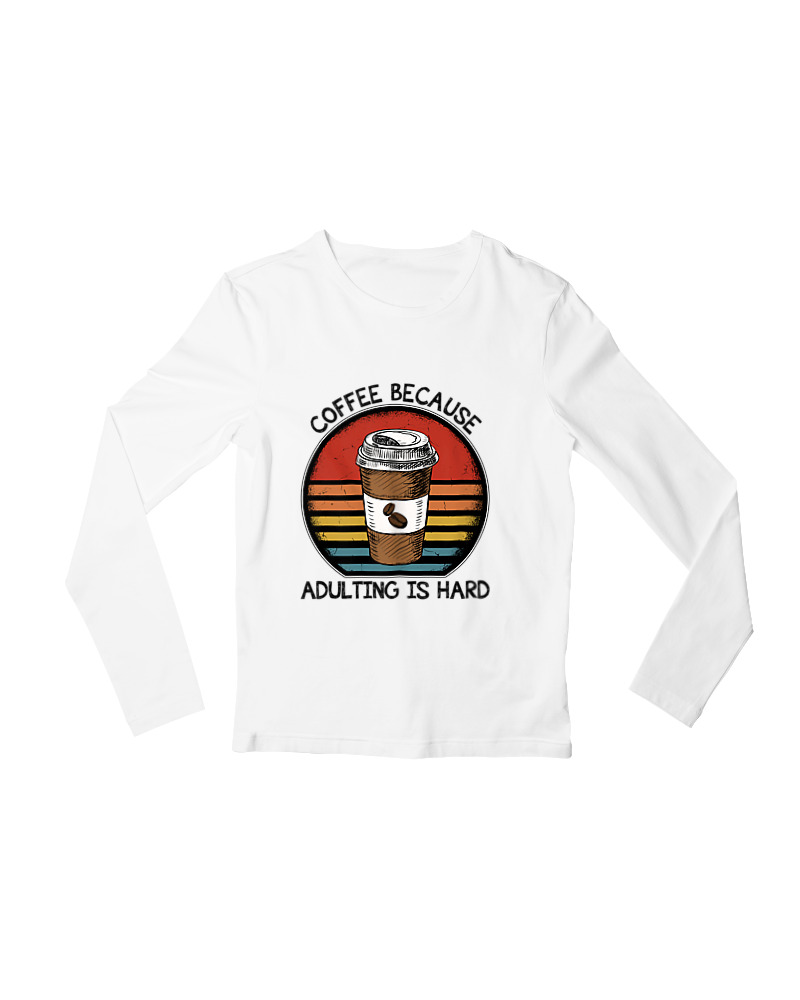 Coffee Because Adulting Is Hard - Image 0