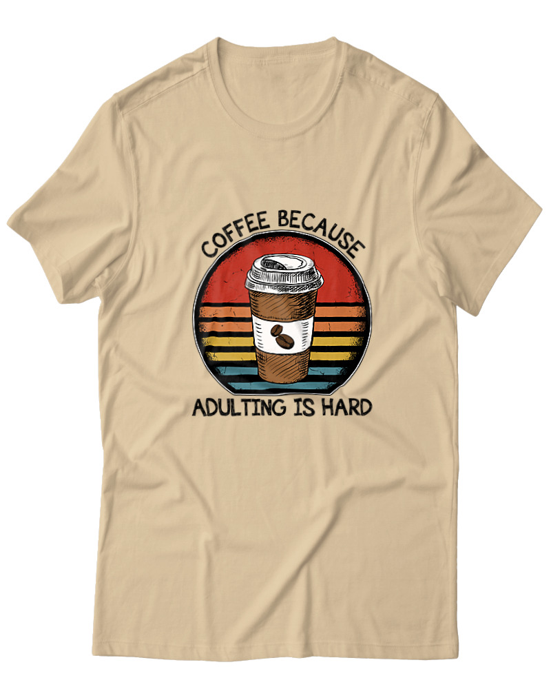 Coffee Because Adulting Is Hard - Image 0