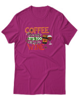 T-Shirt Αντρικό - Coffee Because It's Early For Wine - Color Thumbnail Φουξια