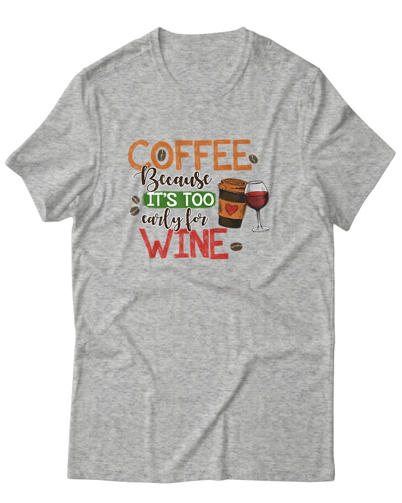 Coffee Because It's Early For Wine - Image 0