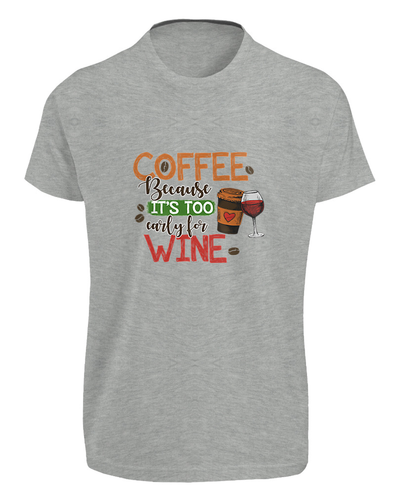 Coffee Because It's Early For Wine