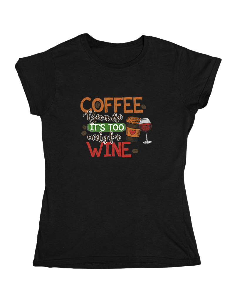 Coffee Because It's Early For Wine - Image 0