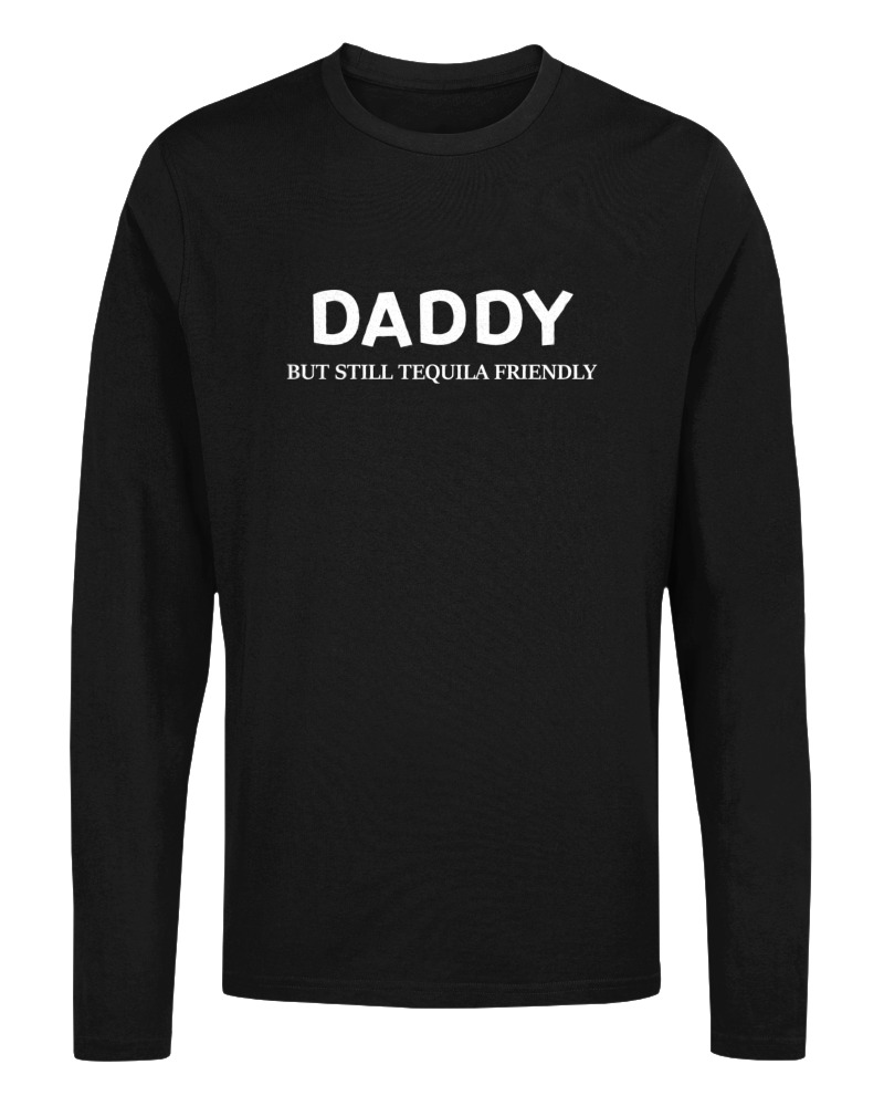 Daddy But Still Tequila Friendly