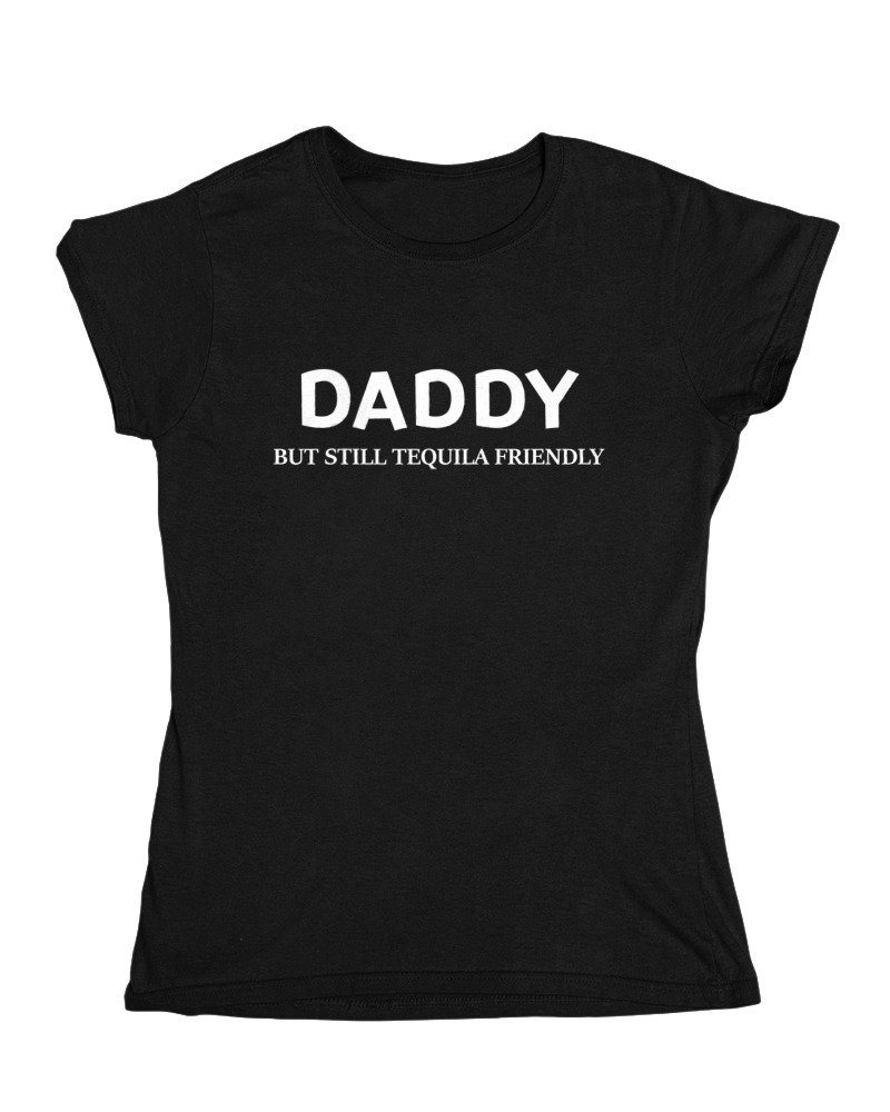 Daddy But Still Tequila Friendly - Image 0