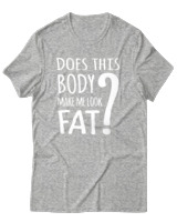 T-Shirt Unisex - Does This Body Make Me Look Fat - Color Thumbnail Γκρι Μελανζέ
