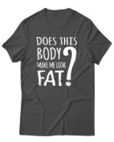 T-Shirt Unisex - Does This Body Make Me Look Fat - Color Thumbnail Ανθρακί