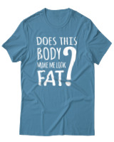 T-Shirt Unisex - Does This Body Make Me Look Fat - Color Thumbnail Τιρκουάζ