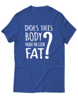 T-Shirt Unisex - Does This Body Make Me Look Fat - Color Thumbnail Μπλε Ρουά