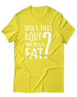 T-Shirt Unisex - Does This Body Make Me Look Fat - Color Thumbnail Κίτρινο