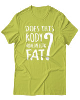 T-Shirt Unisex - Does This Body Make Me Look Fat - Color Thumbnail Λαχανί