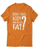 T-Shirt Unisex - Does This Body Make Me Look Fat - Color Thumbnail Πορτοκαλί