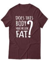 T-Shirt Unisex - Does This Body Make Me Look Fat - Color Thumbnail Μπορντό