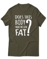 T-Shirt Unisex - Does This Body Make Me Look Fat - Color Thumbnail Χακί