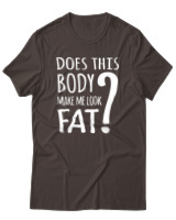 T-Shirt Unisex - Does This Body Make Me Look Fat - Color Thumbnail Καφέ