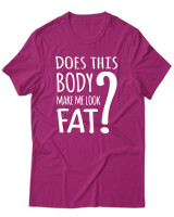 T-Shirt Unisex - Does This Body Make Me Look Fat - Color Thumbnail Φουξια