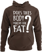 Φούτερ με κουκούλα - Does This Body Make Me Look Fat - Color Thumbnail Καφέ