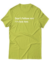 T-Shirt Αντρικό - Dont Follow Me Im Lost Too - Color Thumbnail Λαχανί