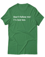 T-Shirt Αντρικό - Dont Follow Me Im Lost Too - Color Thumbnail Πράσινο