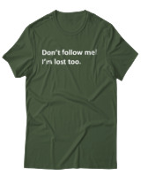 T-Shirt Αντρικό - Dont Follow Me Im Lost Too - Color Thumbnail Κυπαρισσί