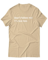 T-Shirt Αντρικό - Dont Follow Me Im Lost Too - Color Thumbnail Μπεζ