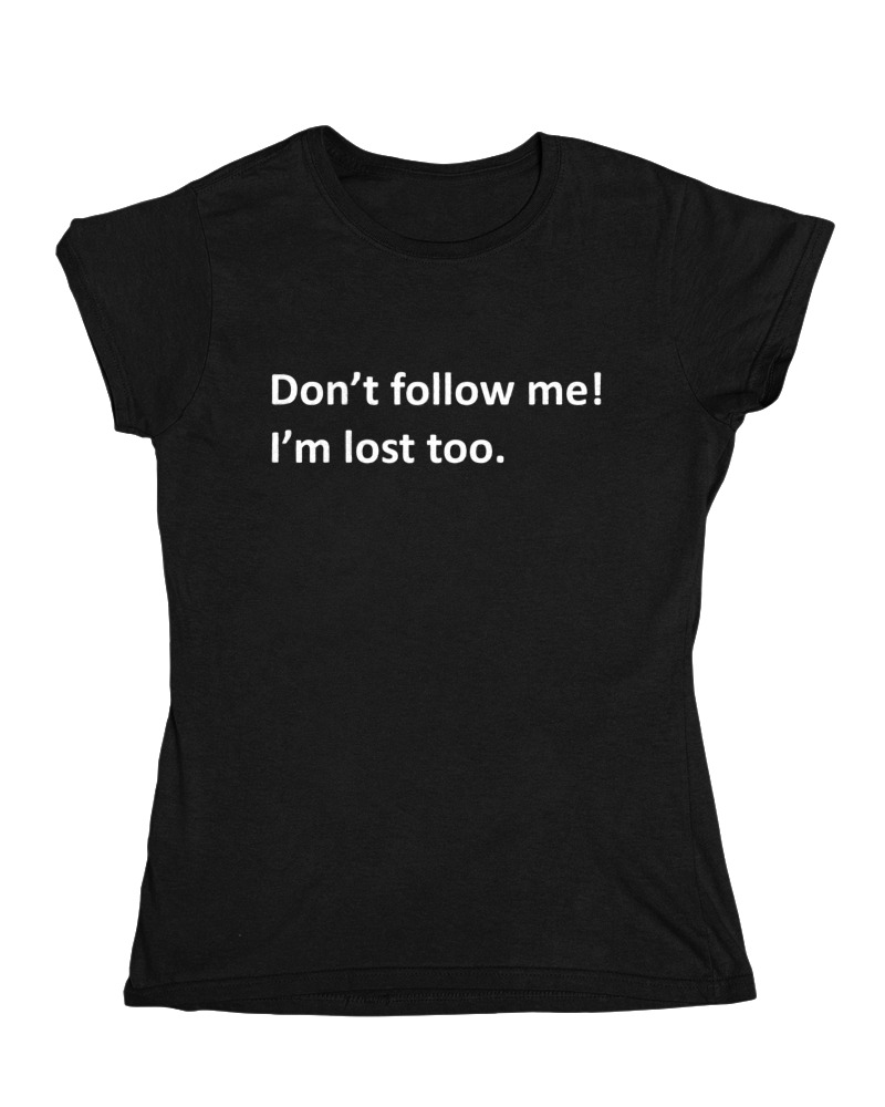 Dont Follow Me Im Lost Too - Image 0
