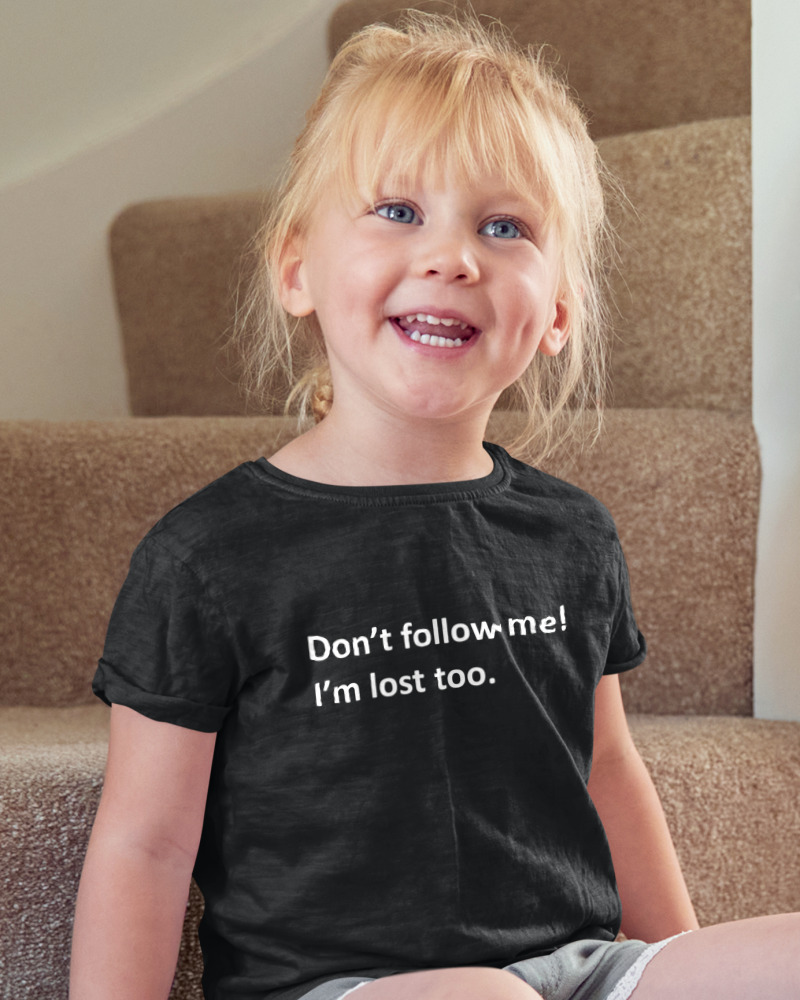Dont Follow Me Im Lost Too - Image 2