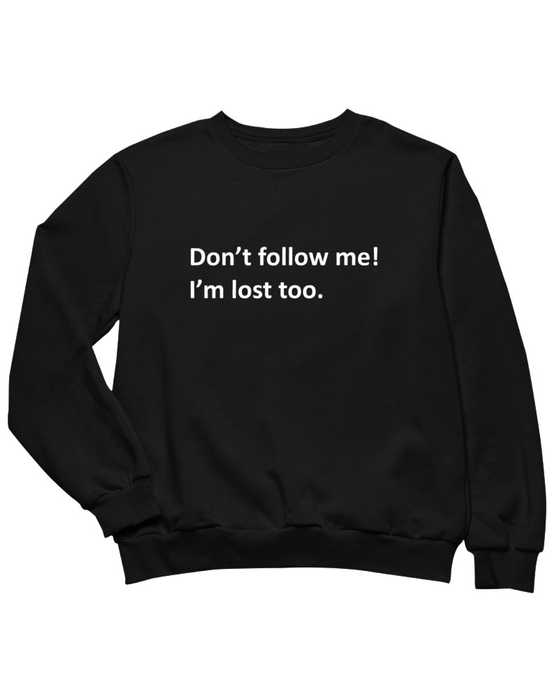 Dont Follow Me Im Lost Too - Image 0
