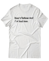 T-Shirt Αντρικό - Dont Follow Me Im Lost Too - Color Thumbnail Άσπρο