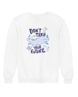 Φούτερ χωρίς κουκούλα Αντρικό - Dont Trash Your Future - Color Thumbnail 'Ασπρο