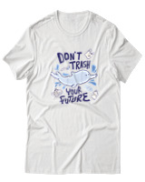 T-Shirt  Γυναικείο - Dont Trash Your Future - Color Thumbnail Άσπρο