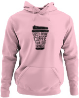 Φούτερ με κουκούλα - First I Drink Coffee Then I Do Thinks - Color Thumbnail Pink