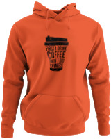 Φούτερ με κουκούλα - First I Drink Coffee Then I Do Thinks - Color Thumbnail Orange