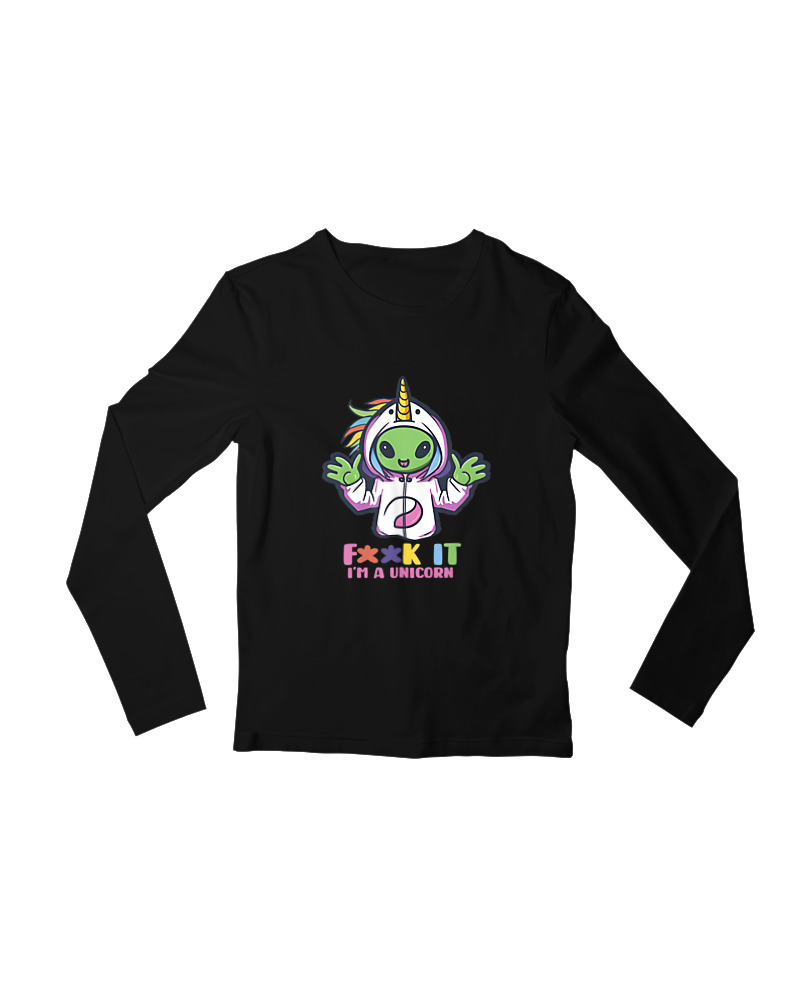 Fuck It I Am A Unicorn