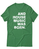 T-Shirt Αντρικό - House Music Was Born - Color Thumbnail Πράσινο