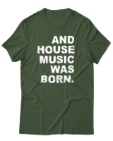 T-Shirt Αντρικό - House Music Was Born - Color Thumbnail Κυπαρισσί