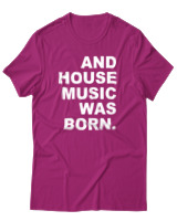 T-Shirt Αντρικό - House Music Was Born - Color Thumbnail Φουξια